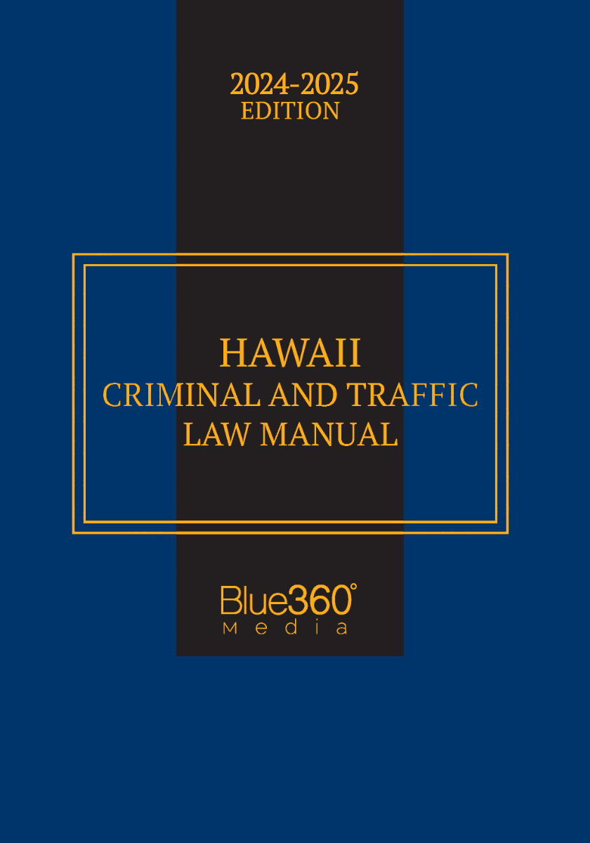 Hawaii Criminal & Traffic Law Manual: 2024-2025 Ed.