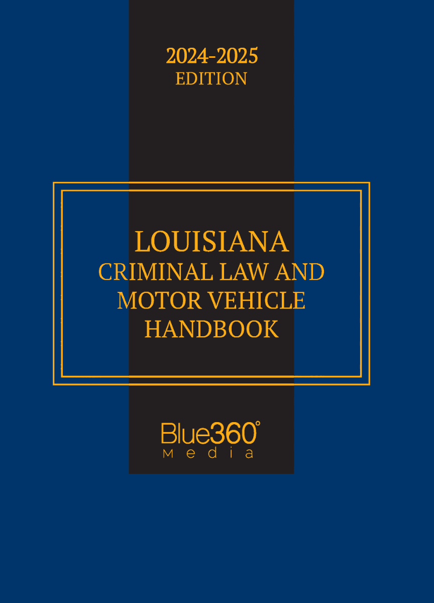 Louisiana Criminal Law & Motor Vehicle Handbook: 2024-2025 Ed.