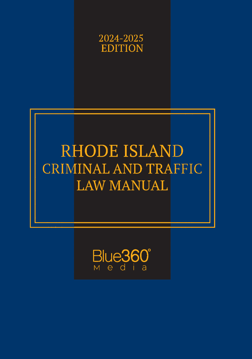 Rhode Island Criminal & Traffic Law Manual: 2024-2025 Ed.